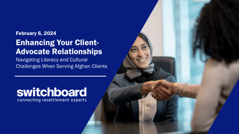 Enhancing Your Client-Advocate Relationships: Navigating Literacy and Cultural Challenges When Serving Afghan Clients